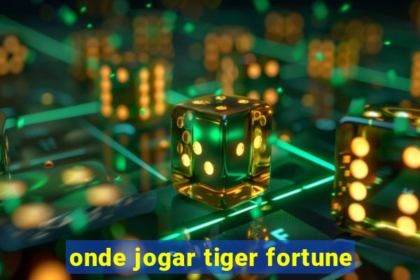 onde jogar tiger fortune